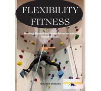 Physical and Health Education on Flexibility Fitness: Tool for Educators in BC teaching Physical and Health Education