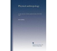 Physical anthropology: its scope and aims; its history and present status in the United States