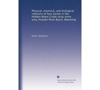 Physical, chemical, and biological relations of four ponds in the Hidden Water Creek strip-mine area, Powder River Basin, Wyoming