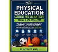 Physical Education: Content and Design (5095) Study Guide 2026-2027: Complete Content Review, Practice Tests, Vocabulary, Constructed-Response ... (Teacher Certification Mastery Series)