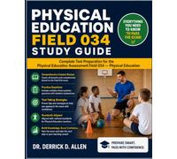 Physical Education Field 034 Study Guide Everything You Need to Know to Pass the Exam! Complete Test Preparation for the Physical Education Assessment ... (Teacher Certification Mastery Series)