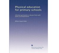 Physical education for primary schools: Informal gymnastics in lesson form with piano accompaniment