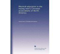 Physical education in the Young men's Christian associations of North America