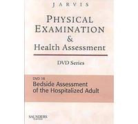 Physical Examination and Health Assessment DVD Series: DVD 18: Bedside Assessment of the Hospitalized Adult, Version 2 [USA]