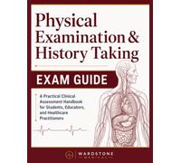 Physical Examination & History Taking: Exam Guide:: A Practical Clinical Assessment Handbook for Students, Educators, and Healthcare Practitioners