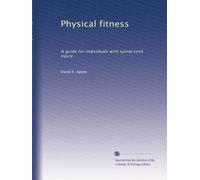 Physical fitness: A guide for individuals with spinal cord injury