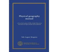 Physical geography manual: a loose leaf system of fifty simple laboratory exercises for high schools and academies