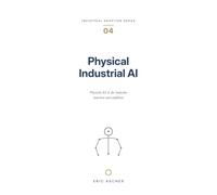 Physical Industrial AI: Physische KI in der Industrie bewerten und einführen (Industrial Adoption Series (dt))