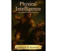 Physical Intelligence: Purpose in Physical Mastery (The Purpose in Motion Series)