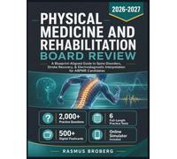Physical Medicine and Rehabilitation Board Review 2026-2027: A Blueprint-Aligned Guide to Spine Disorders, Stroke Recovery, & Electrodiagnostic Interpretation for ABPMR Candidates