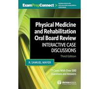Physical Medicine and Rehabilitation Oral Board Review: Interactive Case Discussions
