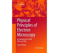 Physical Principles of Electron Microscopy: An Introduction to TEM, SEM, and AEM