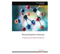 Physical Properties of Materials: Insights from Ab-Initio Calculations