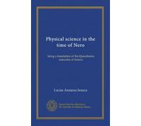 Physical science in the time of Nero: being a translation of the Quaestiones naturales of Seneca