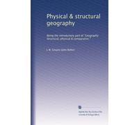 Physical & structural geography: Being the introductory part of "Geography: Structural, physical & comparative."