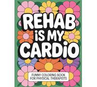 Physical Therapist Coloring Book: Funny Snarky Appreciation Gift For PT
