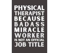 Physical Therapist Gift: Funny Appreciation Notebook | Thank You Journal for Physical Therapists & PT Professionals | 6x9 Lined Notebook