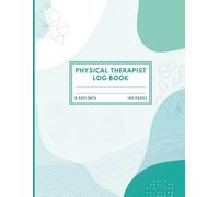 Physical Therapist Log Book Daily Patient Treatment Notes & Clinical Hours Tracker | 8.5x 11 Inch 140 pages with health themed cover design