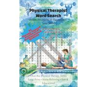 Physical Therapist Word Search: 55 Relaxing Therapy-Themed Puzzles for PT Professionals, DPT Students & Rehab Specialists (Stress Relief Activity Book)