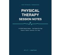Physical Therapy Session Notes: 110 SOAP Session Sheets for Physical Therapists - Interventions, Exercise Progression, Assessment, Plan & Billing Log | 8.5 x 11