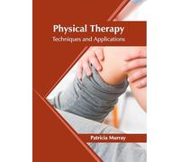 Physical Therapy: Techniques and Applications