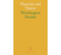 Physician and Patient: Or a Practical View of the Mutual Duties, Relations and Interests of the Medical Profession and the Community