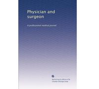 Physician and surgeon: A professional medical journal: Volume 9