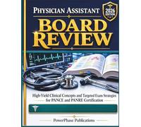 Physician Assistant Board Review: High-Yield Clinical Concepts and Targeted Exam Strategies for PANCE and PANRE Certification