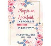 Physician Assistant In Progress Student Planner 2026-2027: Two Year Organizer from January 2026 through December 2027 for PA Students | Floral Pink Cover