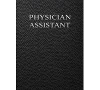 Physician Assistant Notebook: Clinical Patient Assessment and Documentation System for Daily Encounters, Medical History, Physical Exams and Treatment Planning