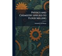 Physics and Chemistry Applied to Flour Milling