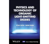 Physics and Technology of Organic Light-Emitting Diodes (Wiley Series in Display Technology)