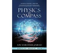 Physics as Compass - for Your Inner Journey: Using Universal Laws as Life Coaching Metaphors (Nature as Teacher)