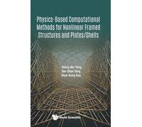 Physics-based Computational Methods For Nonlinear Framed Structures And Plates/shells