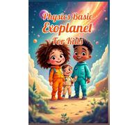 Physics Basic Exoplanet for Kids: How Scientists Hunt Alien Worlds, Habitable Zones, TRAPPIST-1 and the Search for Life Beyond Our Solar System (Physics Kids Books)