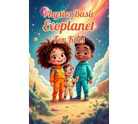 Physics Basic Exoplanet for Kids: How Scientists Hunt Alien Worlds, Habitable Zones, TRAPPIST-1 and the Search for Life Beyond Our Solar System (Physics Kids Books)