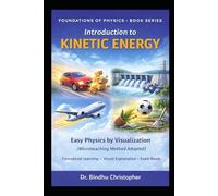Physics capsule- Foundations of Physics-Introduction to Kinetic energy: Easy Physics by Visualization(Microteaching Method Adopted)Conceptual Learning ... • Exam Ready (FOUNDATION PHYSICS SERIES)