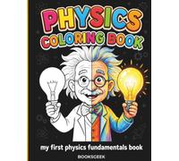 Physics Coloring Book for Kids: Physics for Kids A Fun Book for Kindergarten and Preschoolers That Teaches Easy Science Concepts in a Fun and Simple Way