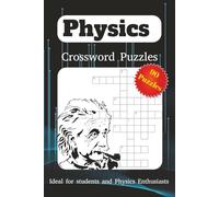 Physics Crosswords: Crossword Puzzles with Easy-to-Read Print about Physics, Science, Ultimate Physics and More | 6x9 inches, 180 pages | 90 Puzzles… ... of all ages (Sciences Puzzle Books)