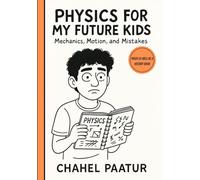 Physics For My Future Kids: Mechanics, Motion, and Mistakes