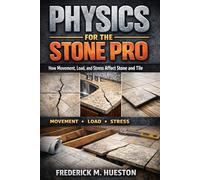 Physics for the Stone Pro: How Movement, Load, and Stress Affect Stone and Tile