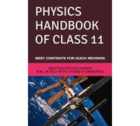 PHYSICS HANDBOOK OF CLASS 11: BEST CONTENTS FOR QUICK REVISION