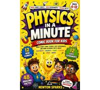 Physics in a Minute Books for Kids Book 2: More Funny Comic Stories, Easy Experiments, and Mind-Blowing Facts About Electricity, Magnets, Flight, Floating, Speed, and Waves for Curious Kids Ages 6-12