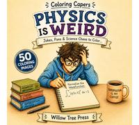 Physics is Weird: Jokes, Puns & Science Chaos to Color (Coloring Capers)
