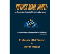 Physics Made Simple: A Student’s Guide to Mastering Concepts - Volume I