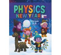 Physics New Year Book for Kids: A Science and Physics Storybook for the Holidays with Clear Explanations and Simple Experiments, Full of Learning ... Fun New Year Gift for Curious Girls and Boys