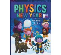 Physics New Year Book for Kids: A Science and Physics Storybook for the Holidays with Clear Explanations and Simple Experiments, Full of Learning ... Fun New Year Gift for Curious Girls and Boys