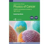 Physics of Cancer, Volume 6 (Second Edition): Cellular mechanisms to foster or fight cancer