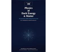 Physics of Dark Energy and Matter (Edition 100 - Physics)