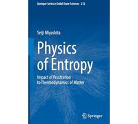 Physics of Entropy: Impact of Frustration to Thermodynamics of Matter (Springer Series in Solid-State Sciences, 212)